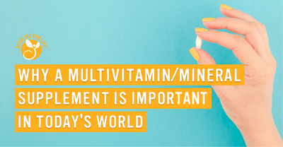 Why a Multivitamin/Mineral Supplement Is Needed in Today’s World