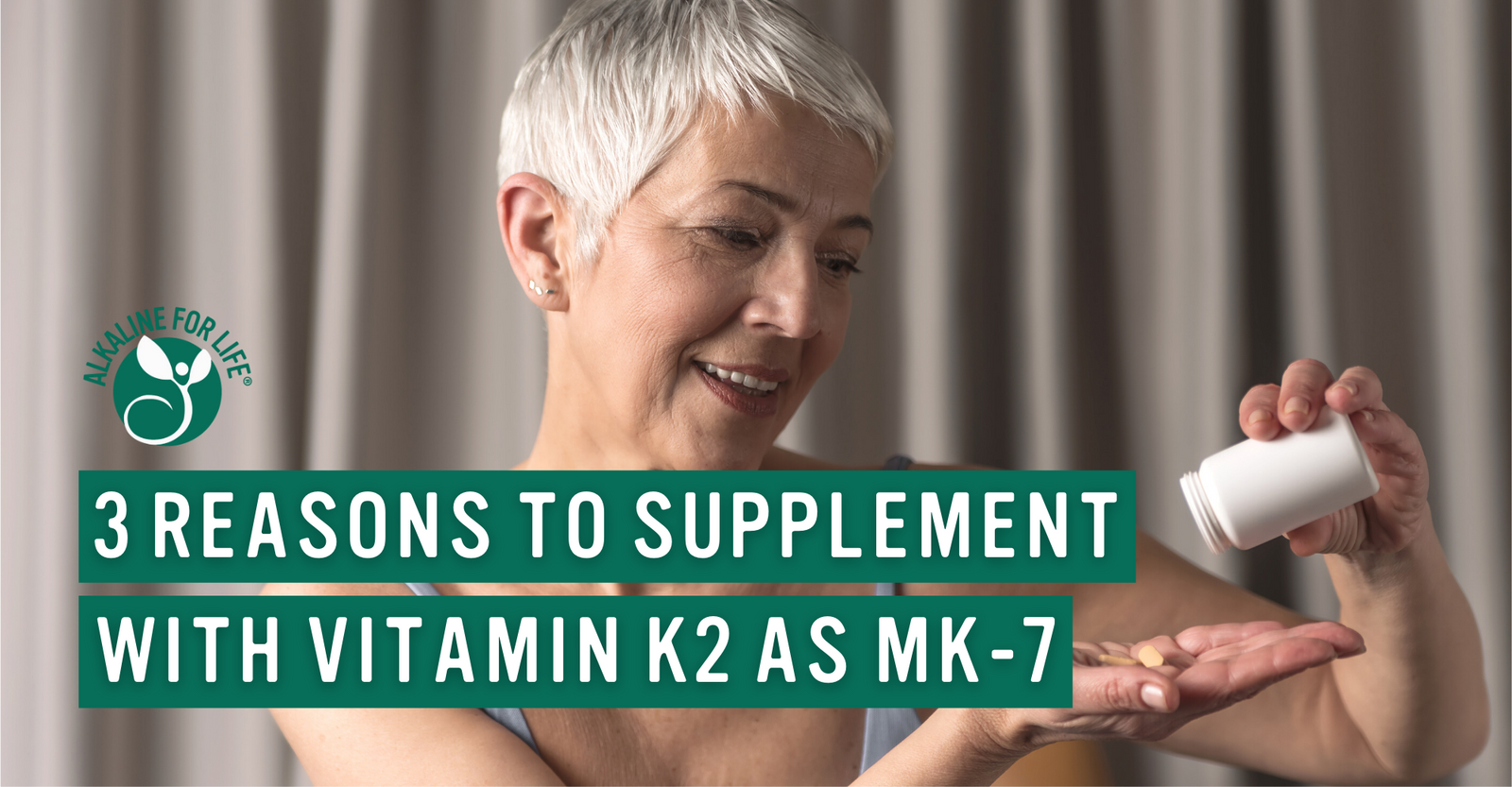 Alkaline for Life Blog: 3 Reasons to Supplement with Vitamin K2 As MK-7