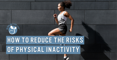 How to Reduce the Risks of Physical Inactivity