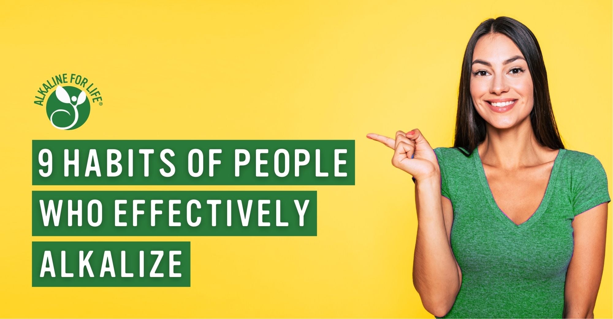 Alkaline for Life Blog: 9 Habits of People Who Effectively Alkalize