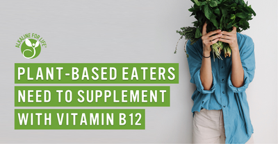 Plant-Based Eaters, Vegetarians, and Vegans Need to Supplement with Vitamin B12