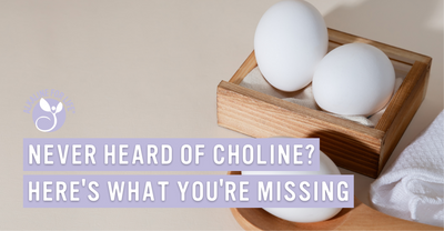 Never Heard of Choline? Here’s What You’re Missing