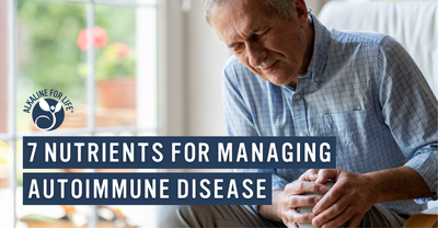 7 Nutrients for Managing Autoimmune Disease