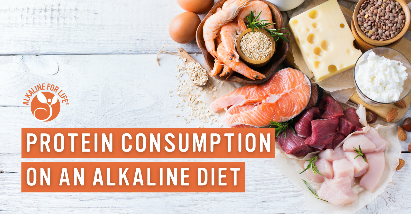 Alkaline for Life Blog: Protein Consumption on An Alkaline Diet