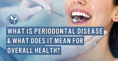 Periodontal Disease:  What It’s All About and What It Means for Your Health